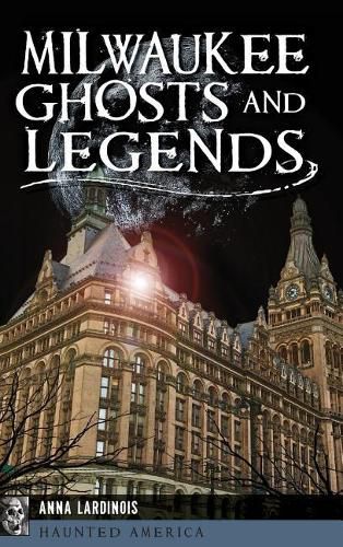 Cover image for Milwaukee Ghosts and Legends