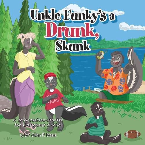 Cover image for Uncle funky's a Drunk Skunk: A conversation-starter for kids about alcohol