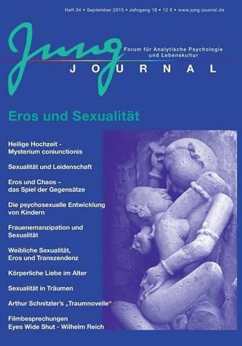 Jung Journal Heft 34: Eros und Sexualitat: Forum fur Analytische Psychologie und Lebenskultur