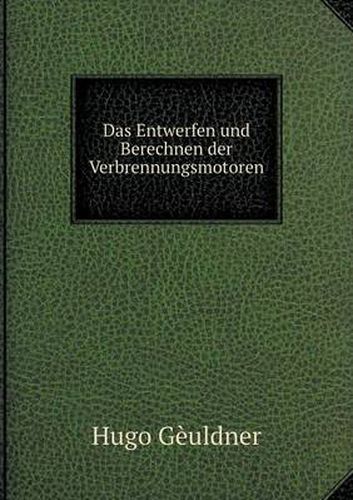 Cover image for Das Entwerfen und Berechnen der Verbrennungsmotoren