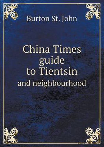 Cover image for China Times Guide to Tientsin and Neighbourhood