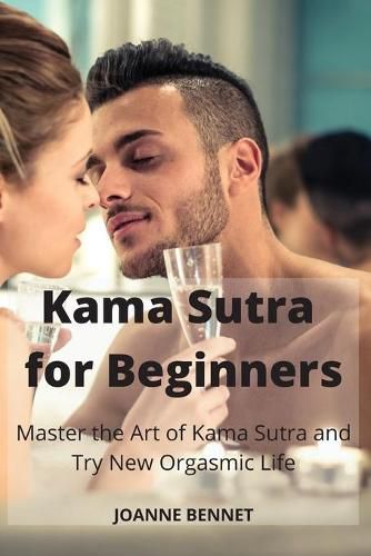 Cover image for Kama Sutra for Beginners: Master the Art of Kama Sutra and Try New Orgasmic Life