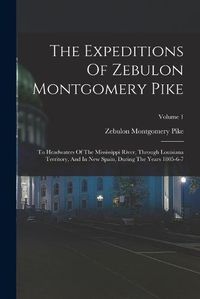 Cover image for The Expeditions Of Zebulon Montgomery Pike