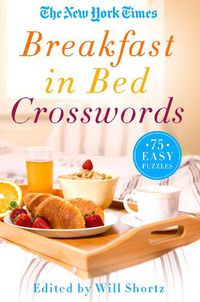 Cover image for The New York Times Breakfast in Bed Crosswords: 75 Easy Puzzles