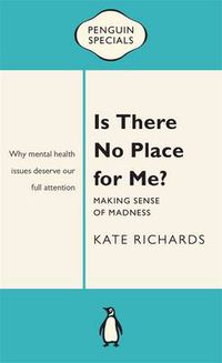 Cover image for Is There No Place for Me?: Making Sense of Madness: Penguin Special