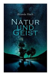 Cover image for Natur und Geist: Als die Wurzeln des Lebens und der Kunst