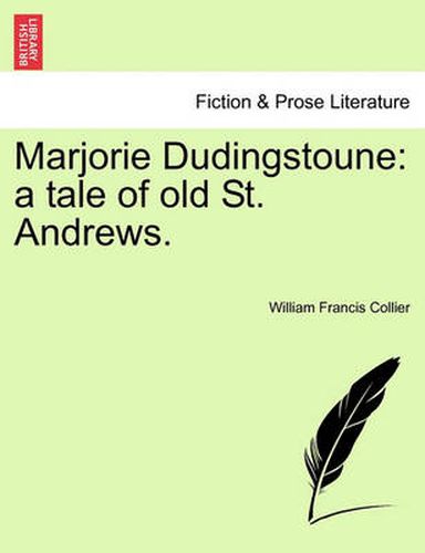 Cover image for Marjorie Dudingstoune: A Tale of Old St. Andrews.