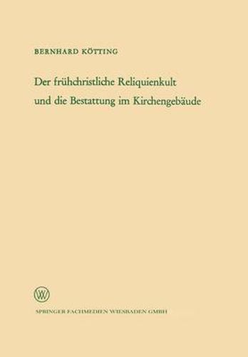 Cover image for Der Fruhchristliche Reliquienkult Und Die Bestattung Im Kirchengebaude