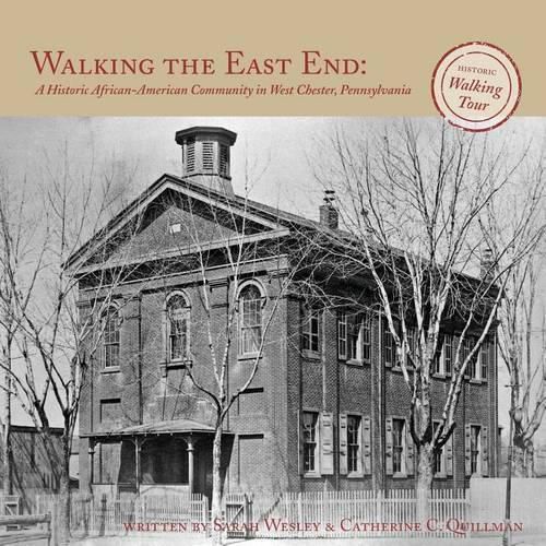 Cover image for Walking the East End: : A Historic African-American Community in West Chester, Pennsylvania