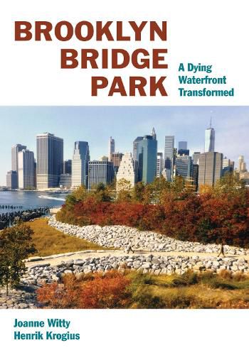 Cover image for Brooklyn Bridge Park: A Dying Waterfront Transformed