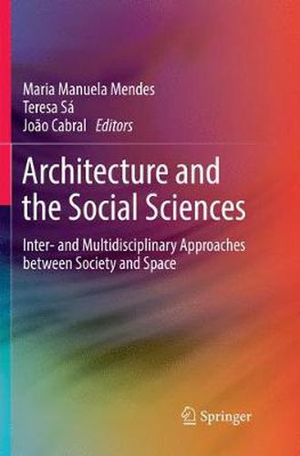 Cover image for Architecture and the Social Sciences: Inter- and Multidisciplinary Approaches between Society and Space