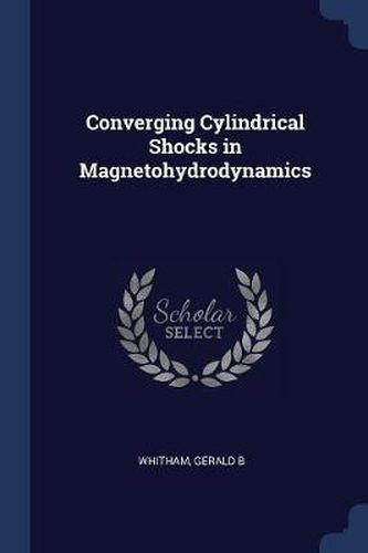 Cover image for Converging Cylindrical Shocks in Magnetohydrodynamics