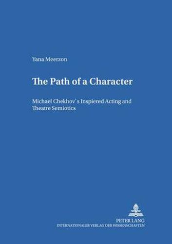 The Path of a Character: Michael Chekhov's Inspired Acting and Theatre Semiotics