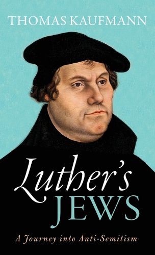 Cover image for Luther's Jews: A Journey into Anti-Semitism