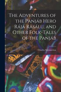 Cover image for The Adventures of the Panja&#769;b Hero Ra&#769;ja&#769; Rasa&#769;lu, and Other Folk-tales of the Panja&#769;b