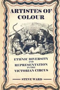 Cover image for Artistes of Colour: ethnic diversity and representation in the Victorian circus