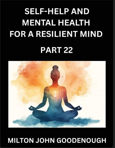 Cover image for Self-help and Mental Health for a Resilient Mind (Part 22)