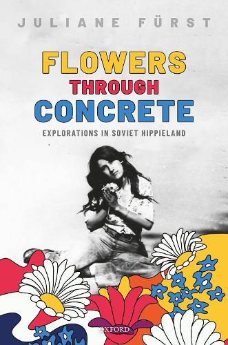 Cover image for Flowers Through Concrete: Explorations in Soviet Hippieland