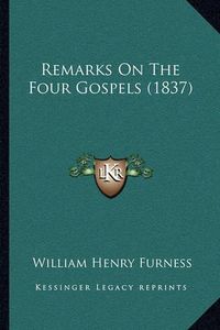 Cover image for Remarks on the Four Gospels (1837)