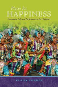 Cover image for Places for Happiness: Community, Self, and Performance in the Philippines