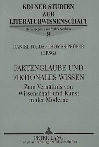 Cover image for Faktenglaube und fiktionales Wissen; Zum Verhaltnis von Wissenschaft und Kunst in der Moderne