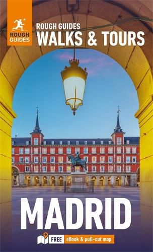 Rough Guides Walks and Tours Madrid: Top 15 Itineraries for Your Trip: Travel Guide with eBook