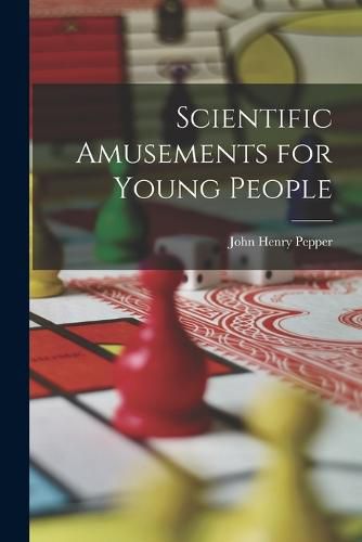Cover image for Scientific Amusements for Young People