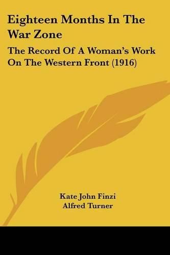 Cover image for Eighteen Months in the War Zone: The Record of a Woman's Work on the Western Front (1916)