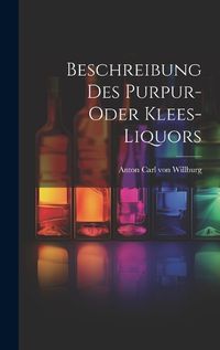 Cover image for Beschreibung Des Purpur- Oder Klees-liquors