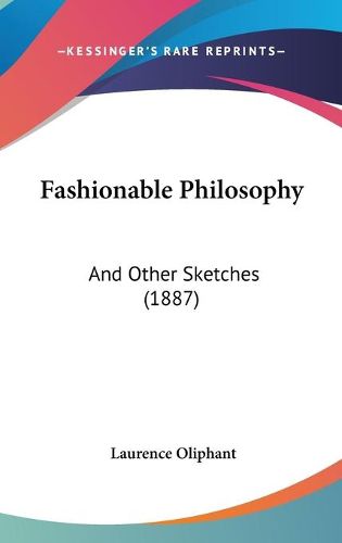 Cover image for Fashionable Philosophy: And Other Sketches (1887)