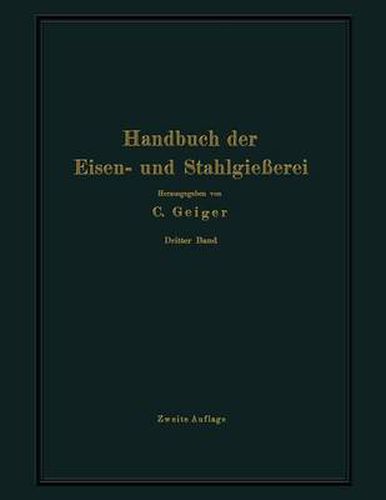 Cover image for Handbuch Der Eisen- Und Stahlgiesserei: Dritter Band Schmelzen, Nacharbeiten Und Nebenbetriebe