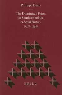 Cover image for The Dominican Friars in Southern Africa: A Social History (1577-1990)