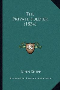 Cover image for The Private Soldier (1834)