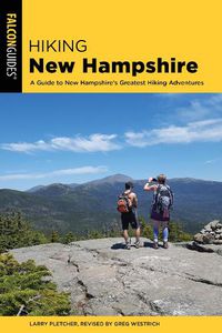 Cover image for Hiking New Hampshire: A Guide to New Hampshire's Greatest Hiking Adventures