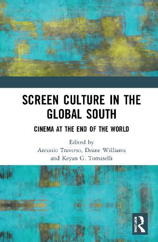 Cover image for Screen Culture in the Global South: Cinema at the End of the World