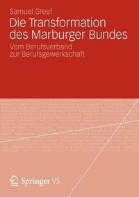 Cover image for Die Transformation Des Marburger Bundes: Vom Berufsverband Zur Berufsgewerkschaft