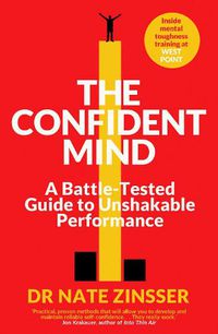 Cover image for The Confident Mind: A Battle-Tested Guide to Unshakable Performance