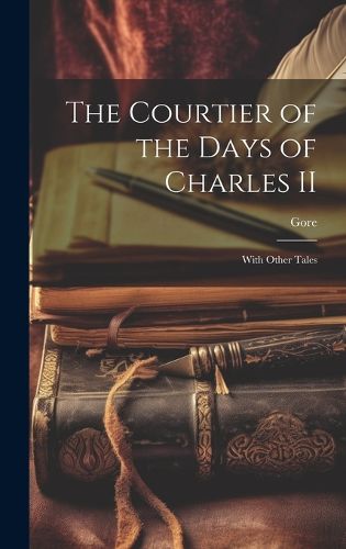 Cover image for The Courtier of the Days of Charles II