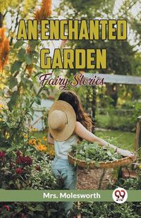 Cover image for An Enchanted Garden Fairy Stories