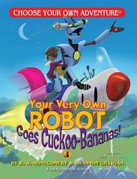 Cover image for Your Very Own Robot Goes Cuckoo-Bananas!