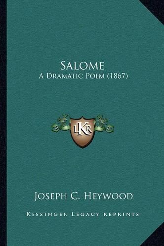 Cover image for Salome: A Dramatic Poem (1867)