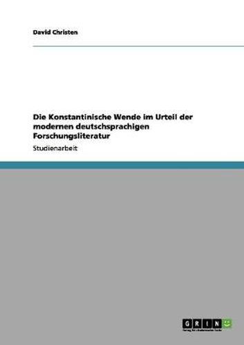 Die Konstantinische Wende im Urteil der modernen deutschsprachigen Forschungsliteratur