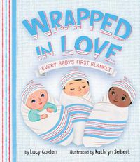 Cover image for Wrapped in Love: Every Baby's First Blanket