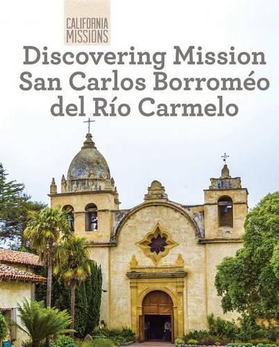 Cover image for Discovering Mission San Carlos Borromeo del Rio Carmelo