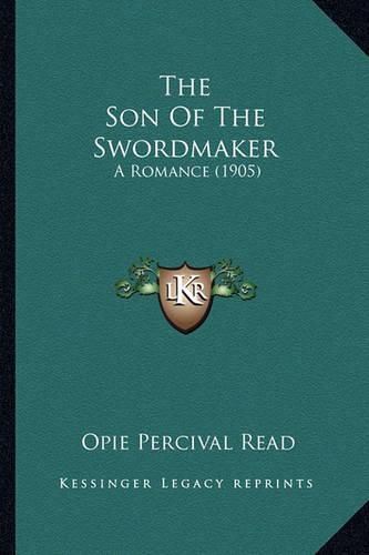 The Son of the Swordmaker: A Romance (1905)