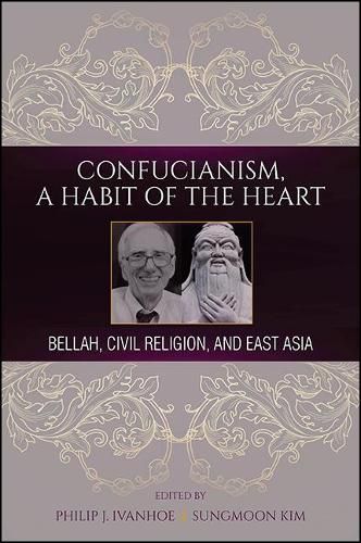 Confucianism, A Habit of the Heart: Bellah, Civil Religion, and East Asia