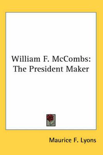 Cover image for William F. McCombs: The President Maker
