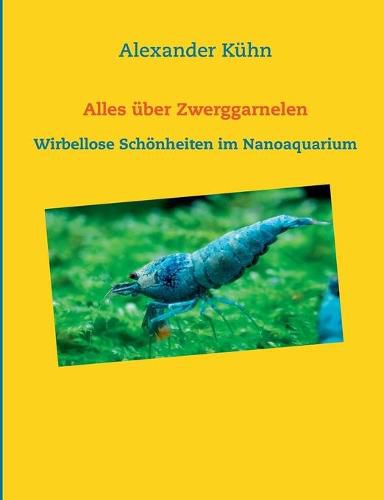 Cover image for Alles uber Zwerggarnelen: Wirbellose Schoenheiten im Nanoaquarium