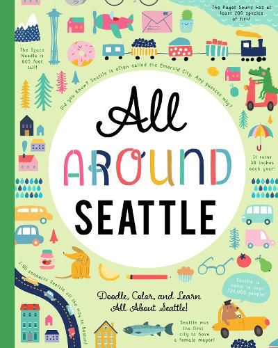Cover image for All Around Seattle: Doodle, Color, and Learn All About Your Hometown!