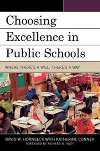 Cover image for Choosing Excellence in Public Schools: Where There's a Will, There's a Way